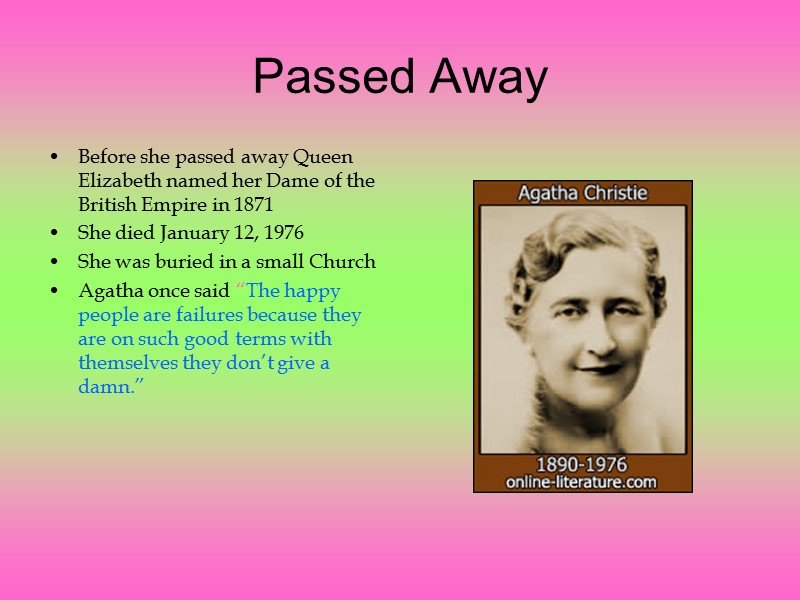 Passed Away Before she passed away Queen Elizabeth named her Dame of the British